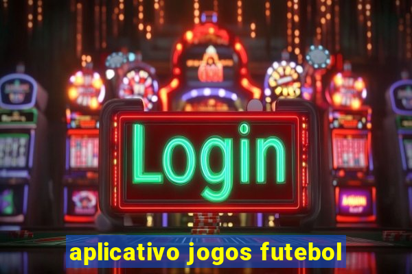 aplicativo jogos futebol